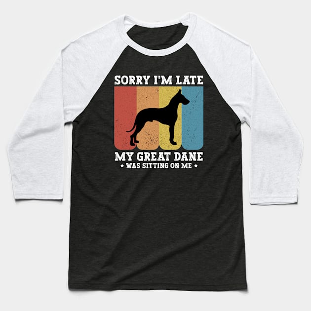 Sorry I'm Late My Great Dane Was Sitting On Me - Funny Dog Lover Baseball T-Shirt by MetalHoneyDesigns
